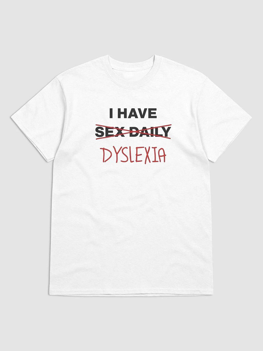 "I Have Sex Daily (Dyslexia) T-Shirt – Funny Dyslexia T-Shirt with Humorous Graphic product image (1)