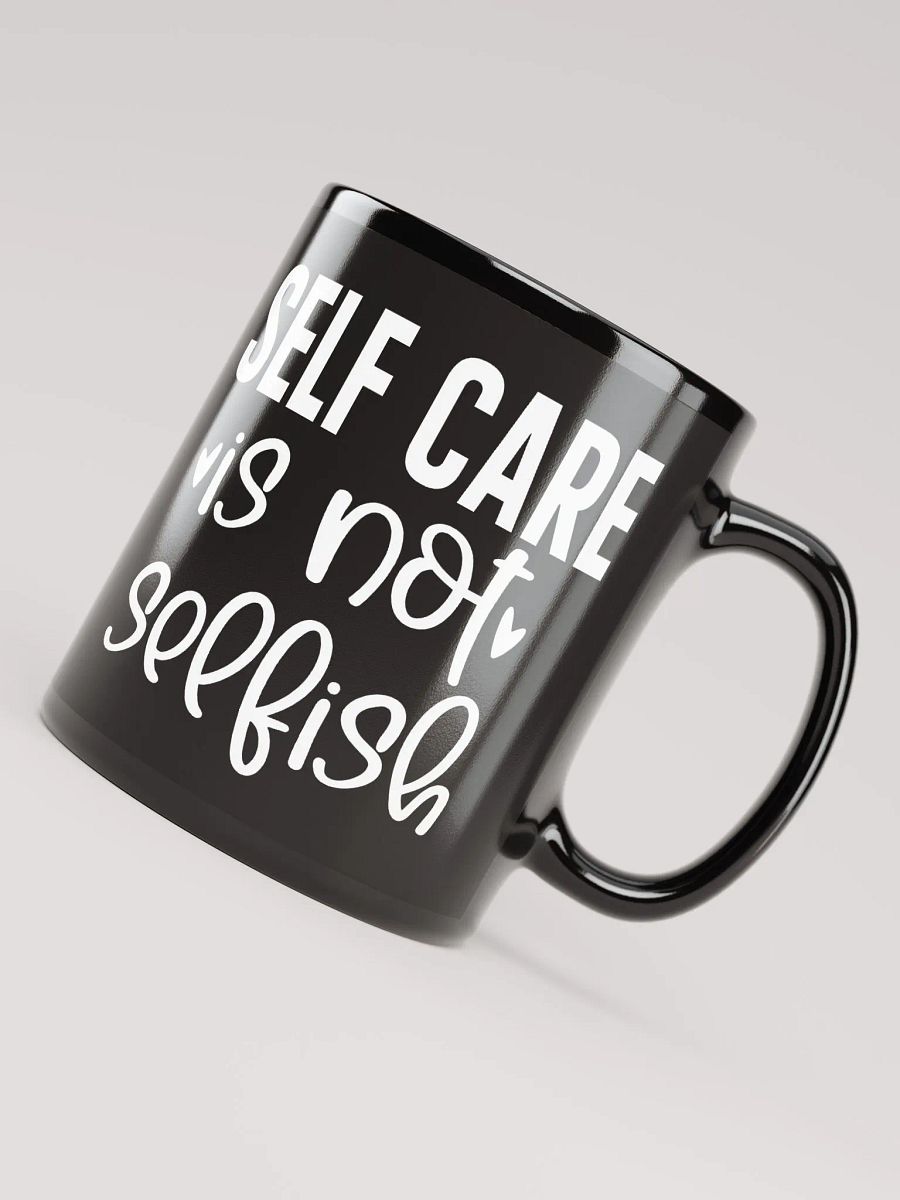 Self Care Is Not Selfish Mug product image (8)