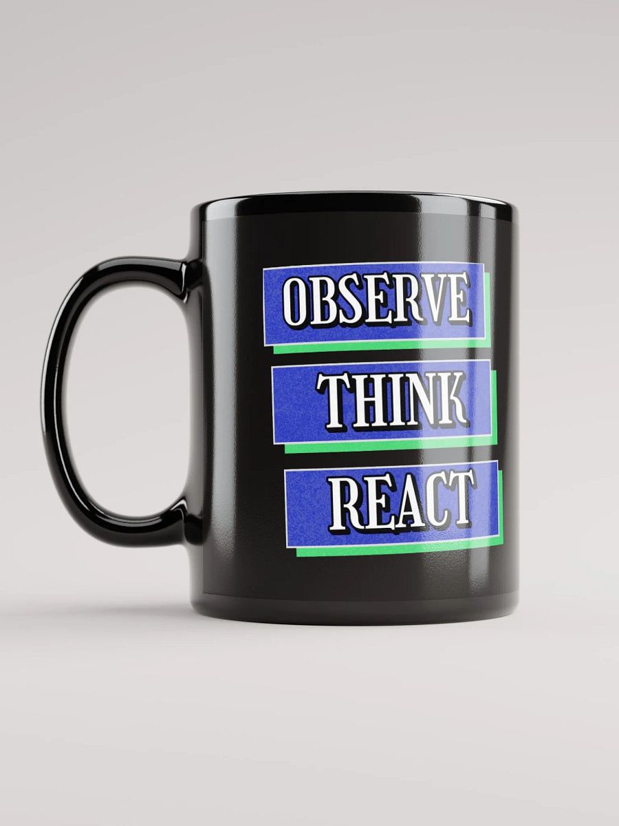Observe Think React Inspirational Black Mug product image (3)