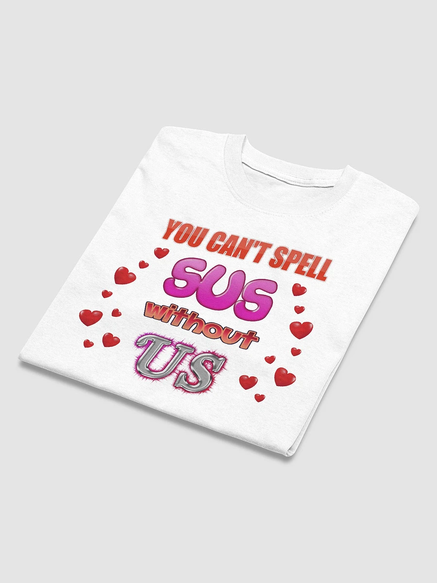 You Can't Spell Sus Without Us Valentine's T-shirt product image (4)