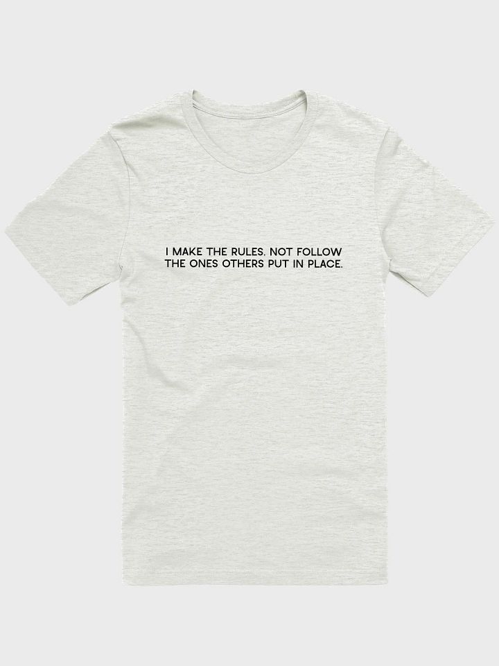 I Make The Rules Unisex T-Shirt product image (2)