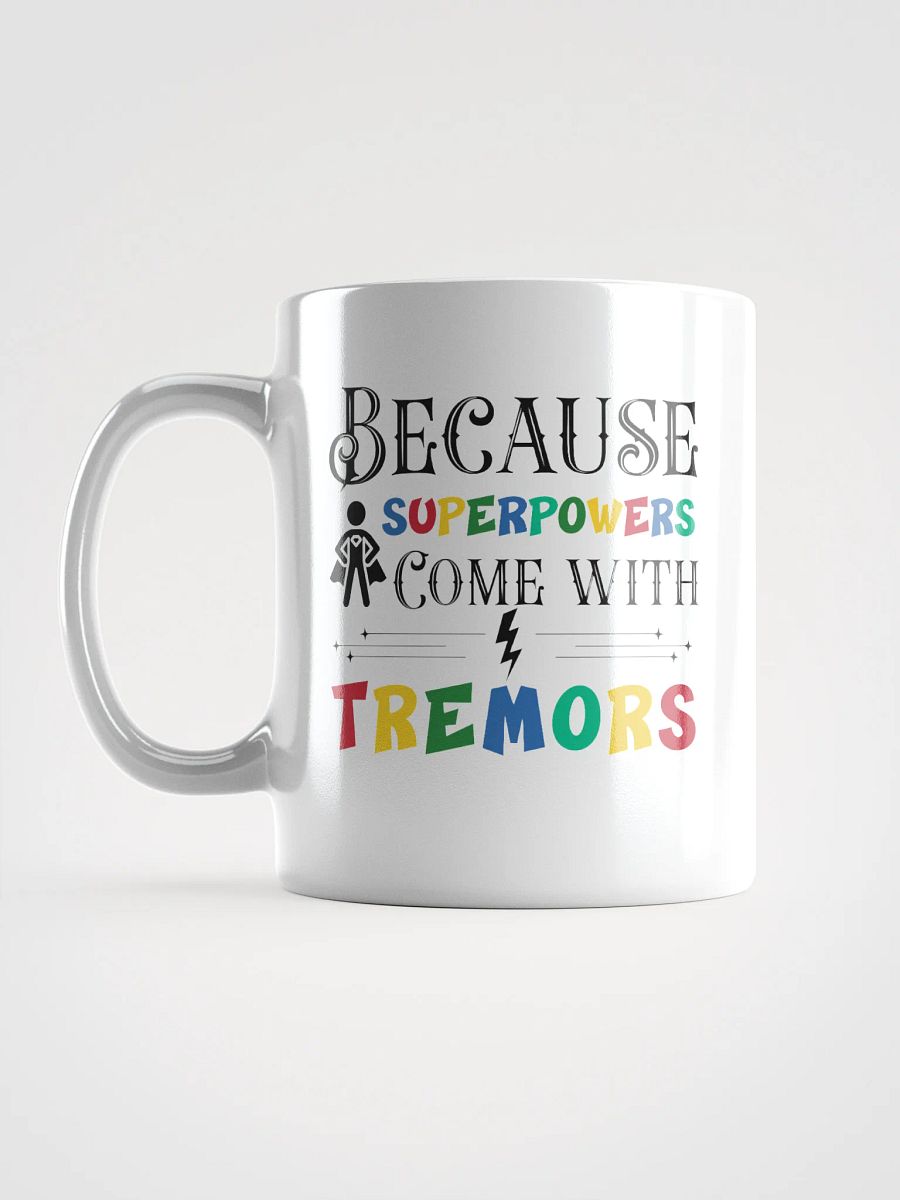 Because Superpowers Come with Tremors. White Glossy Ceramic Mug product image (6)