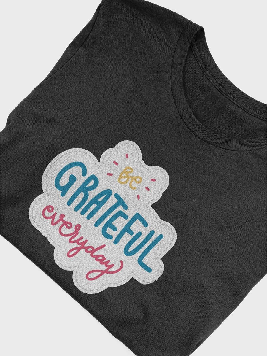 Be Grateful Everyday Black Unisex T-Shirt product image (9)
