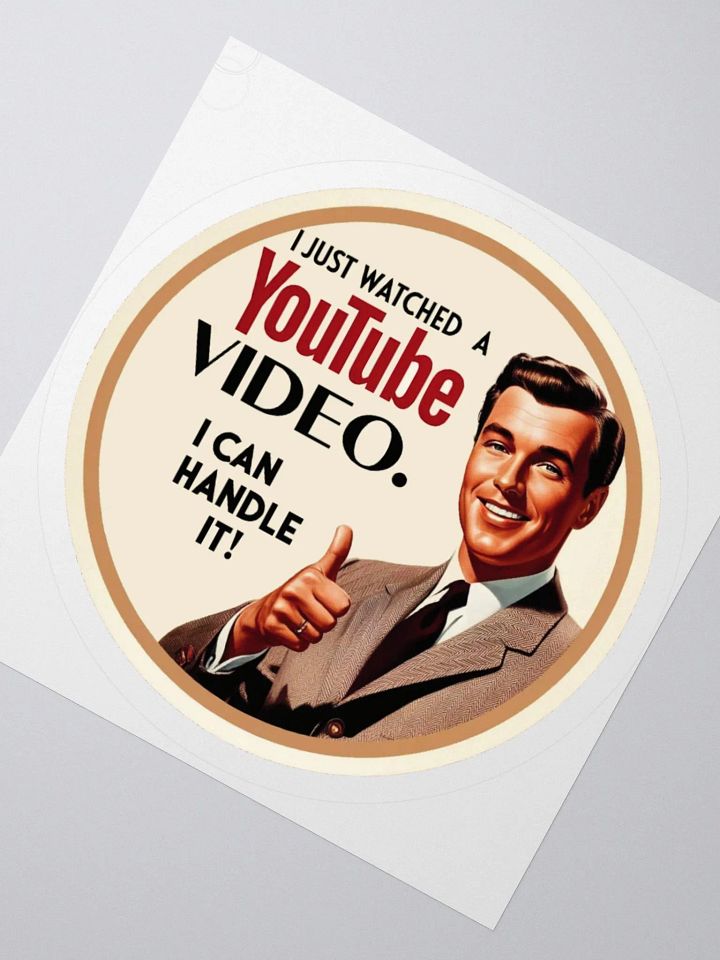 I just Watched a YouTube Video, I can handle it! product image (2)