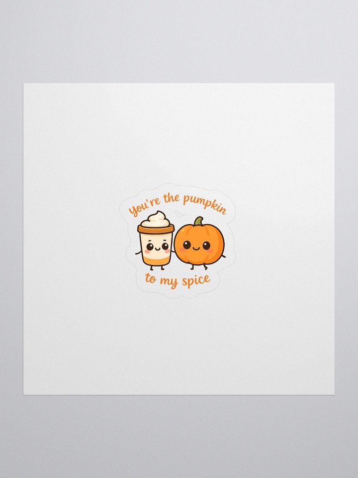 You're The Pumpkin To My Spice Sticker product image (2)