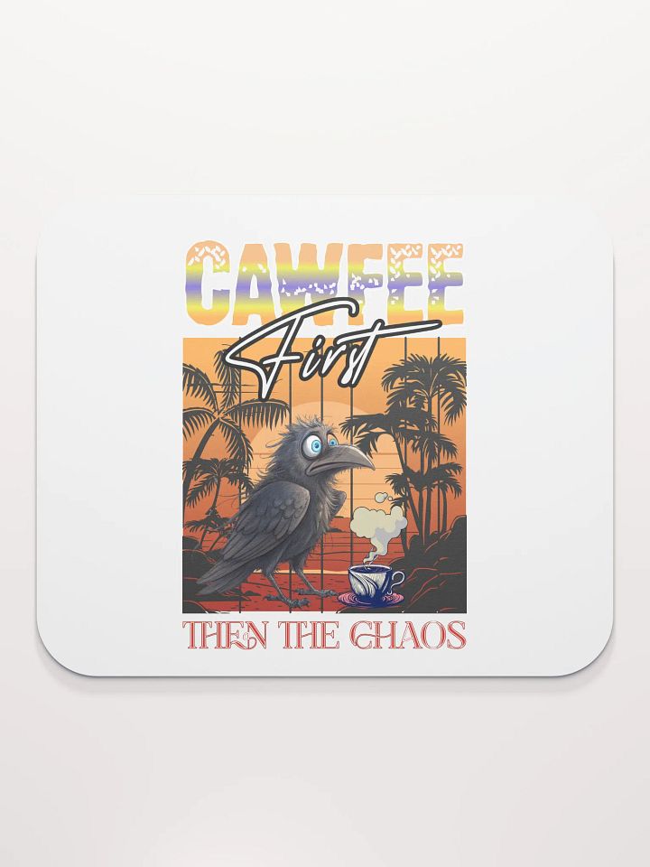 Cawfee First Then The Chaos Anxious Bird Coffee Mouse Pad product image (1)