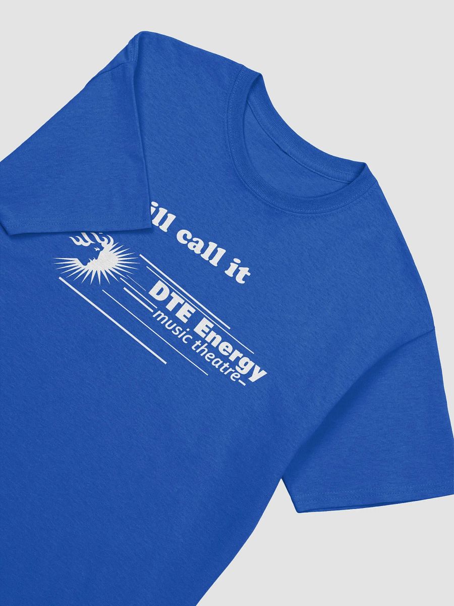 I still call it DTE Energy Music Theatre (Blue Tshirt) product image (3)