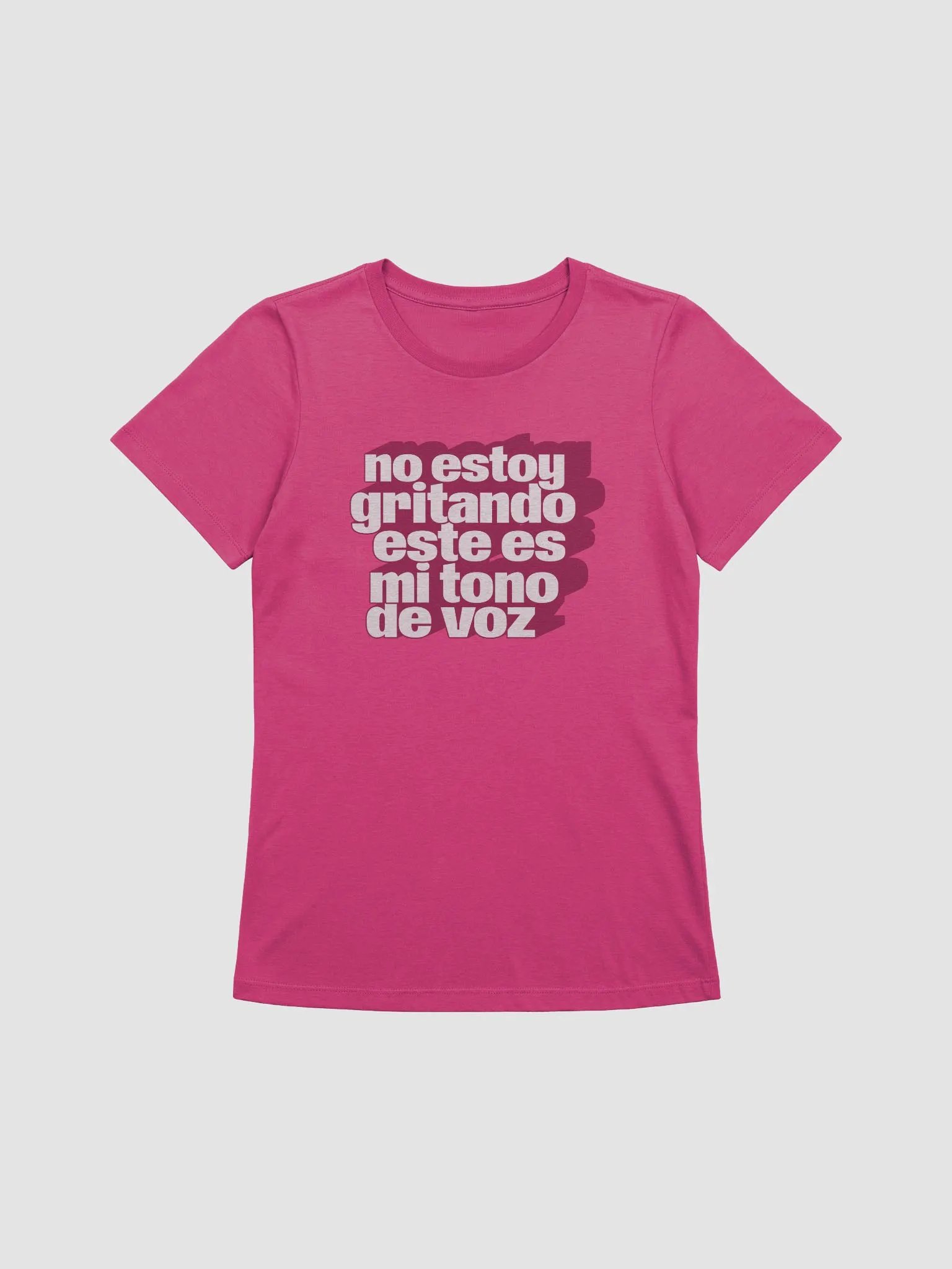 No Estoy Gritando, Este Es Mi Tono de Voz Camiseta de Mujer product image (1)
