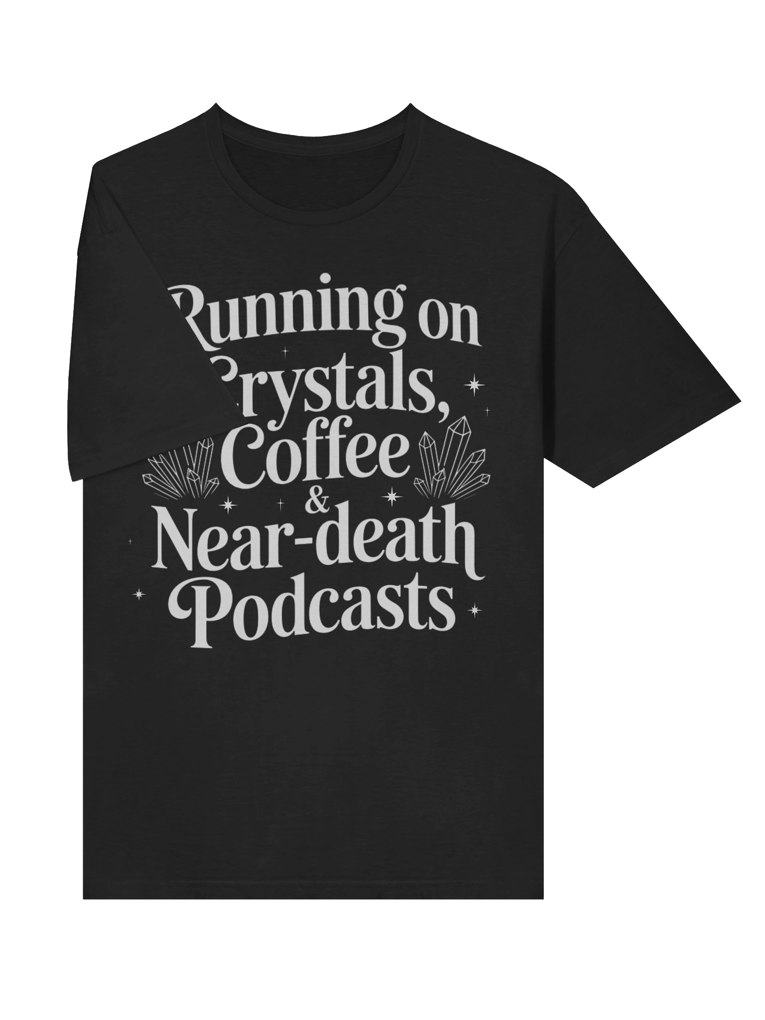 Running on Crystals, Coffee & Near-death Podcasts | Spiritual Apparel | NDE | Awakening Tee product image (4)