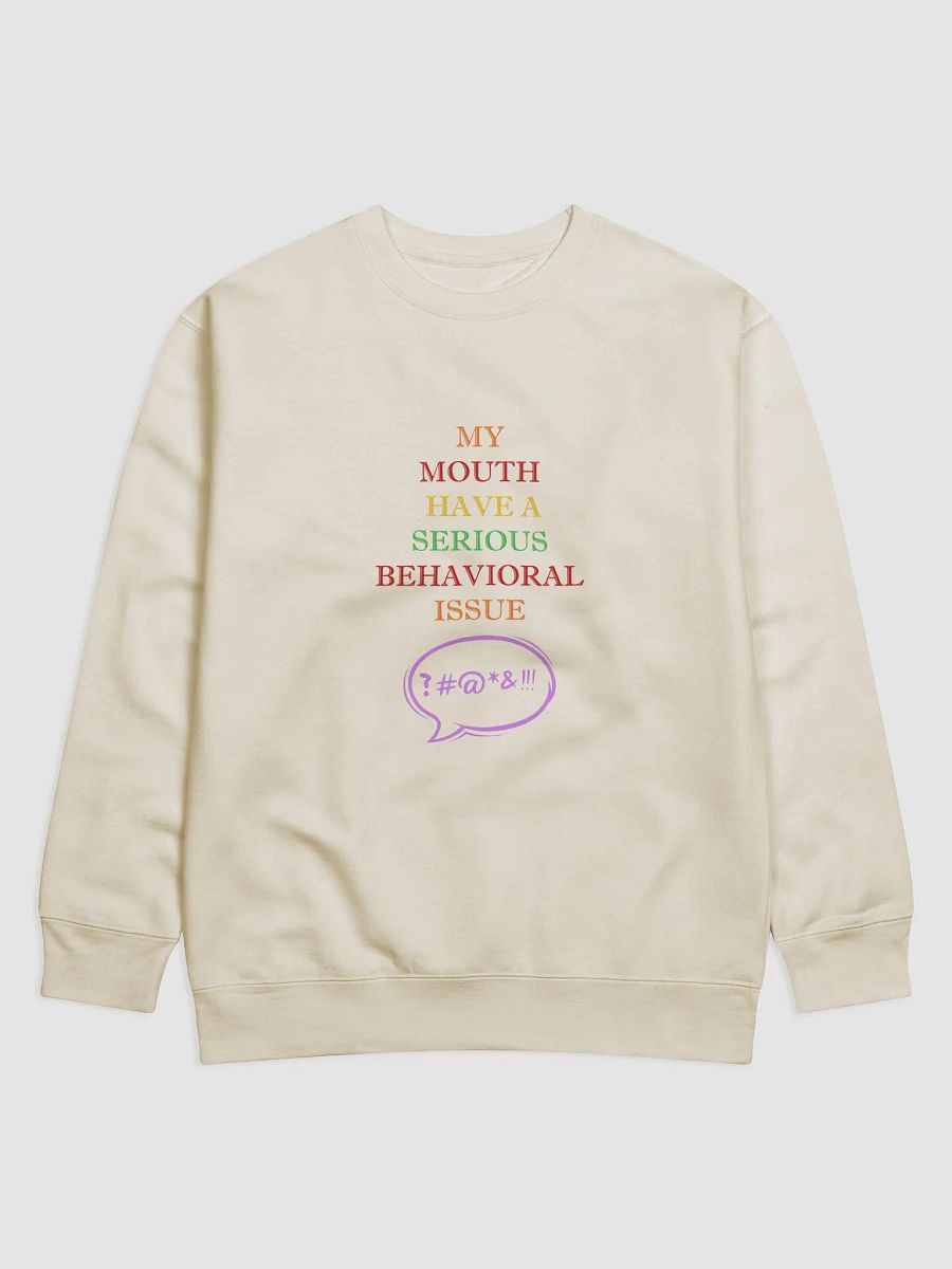 My Mouth Have A Serious Behavioral Issue Sweatshirt product image (5)