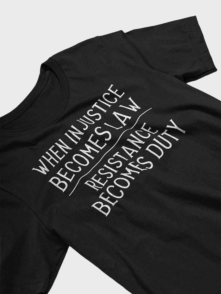When Injustice Becomes Law Resistance Becomes Duty Shirt | Political T-Shirt product image (3)