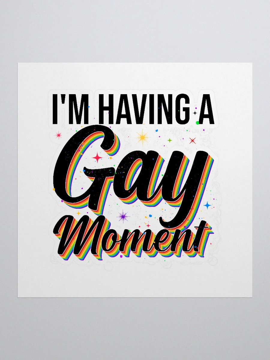I'm Having a Gay Moment Sticker product image (2)