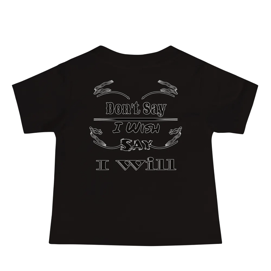 Don't Say I Wish Say I Will - Baby Jersey Short Sleeve Tee product image (2)