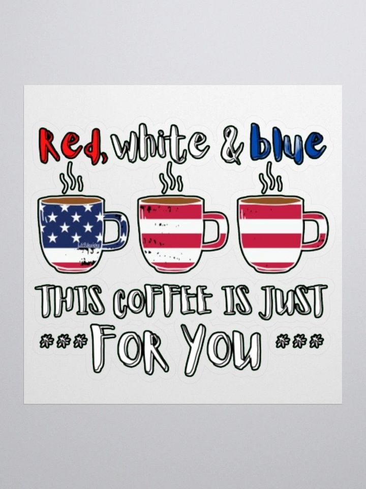 RED, WHITE AND BLUE, THIS COFFEE IS JUST FOR YOU product image (1)