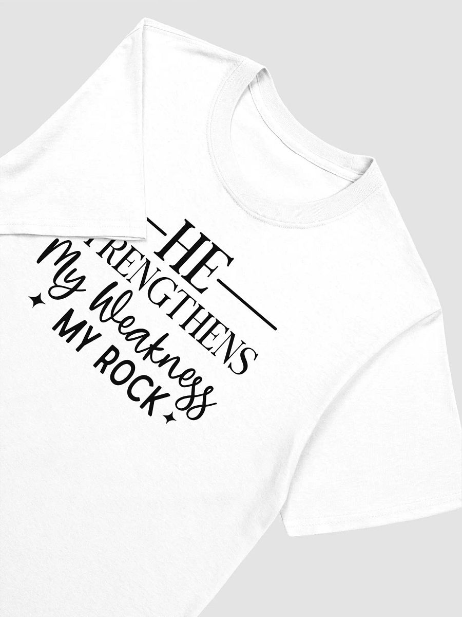 HE STRENGTHENS MY WEAKNESS MY ROCK - Unisex T-Shirt product image (3)