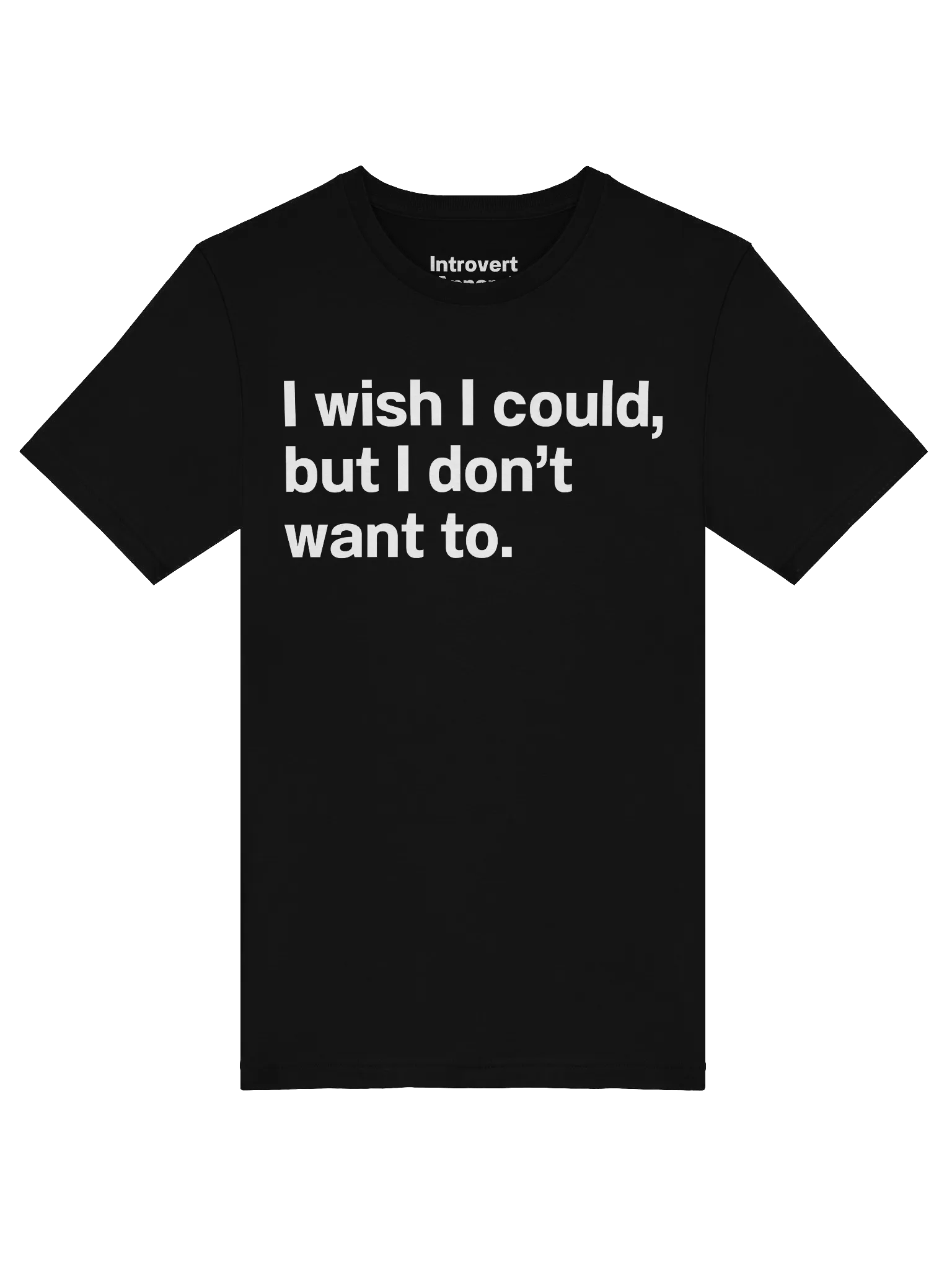 I wish I could, but I don’t want to. Unisex T-Shirt product image (5)