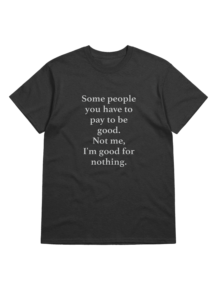 Good for Nothing Unisex T-shirt product image (2)