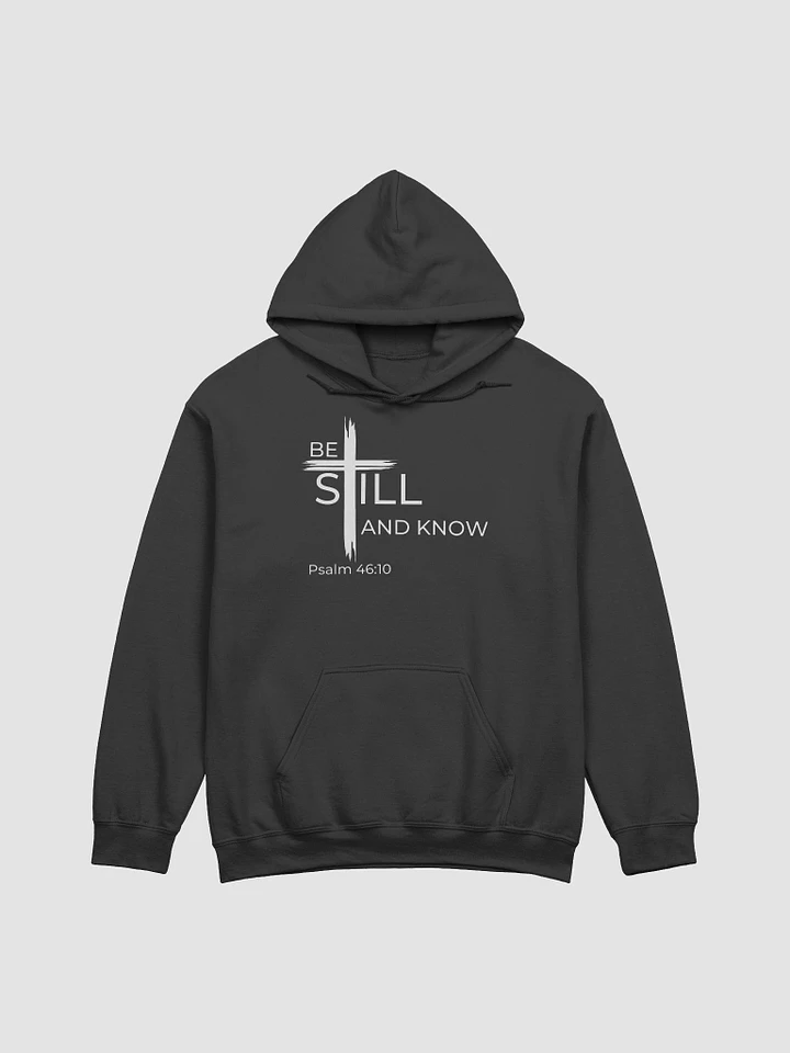 Psalm 46:10 Be still and know that I am God Unisex Hoodie product image (1)
