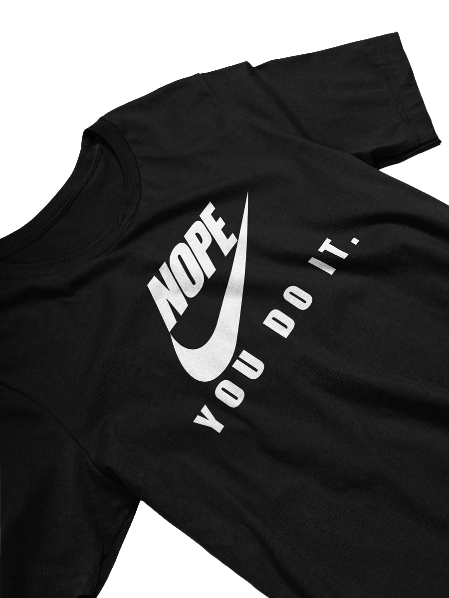 NOPE YOU DO IT TEE product image (1)