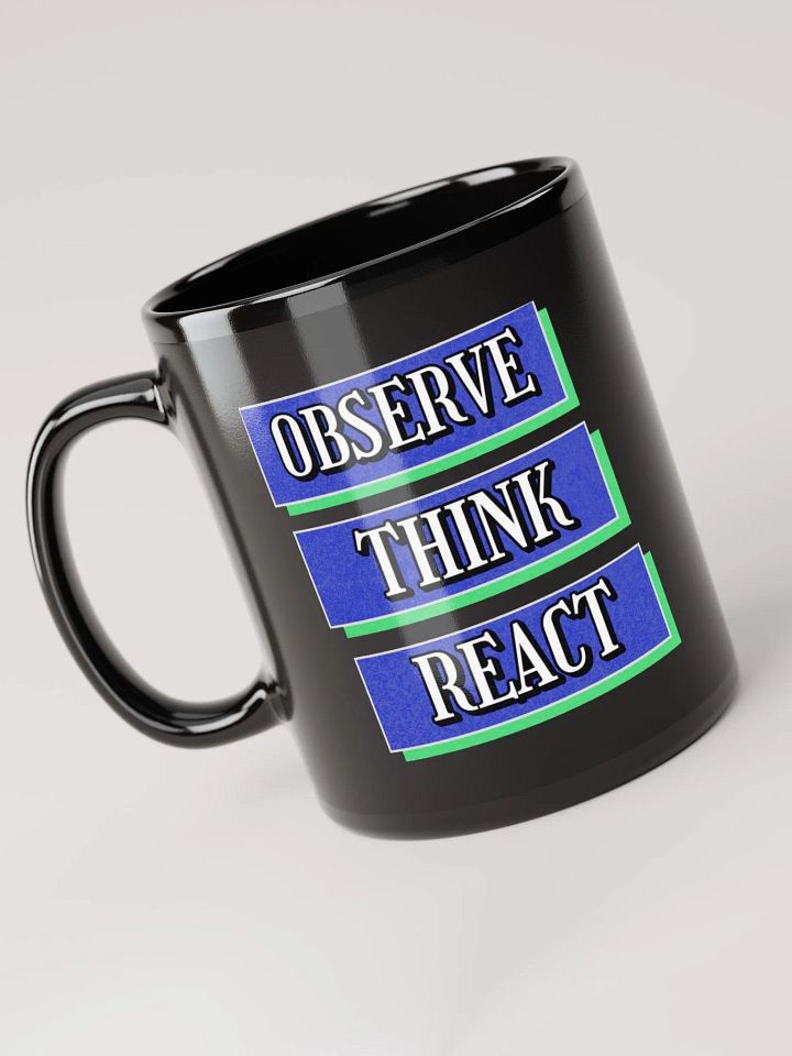 Observe Think React Inspirational Black Mug product image (5)