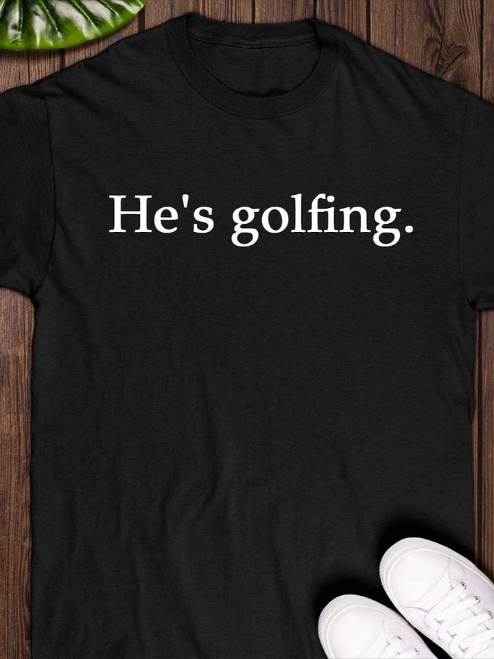 Hes Golfing Shirt product image (1)