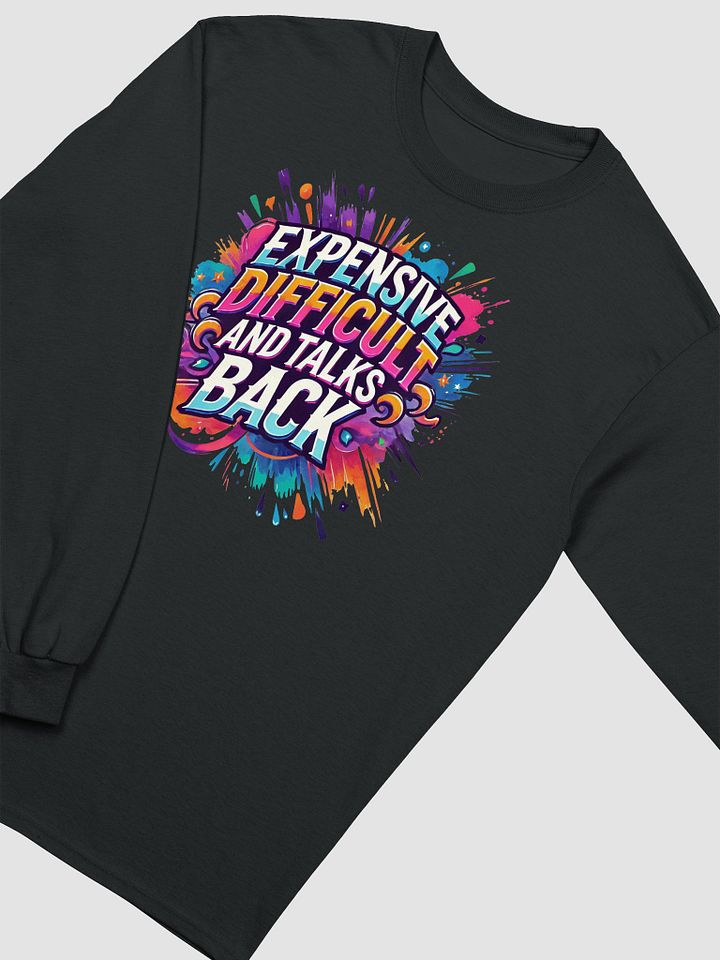 Expensive, Difficult, and Full of Attitude – Own It! Long Sleeve product image (2)