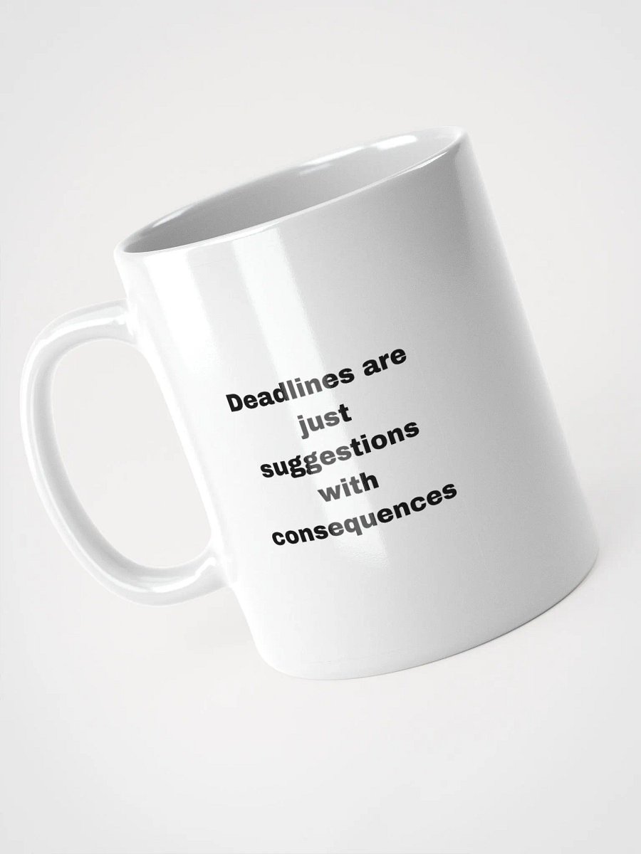 The “Deadlines Are Just Suggestions with Consequences” Mug product image (9)