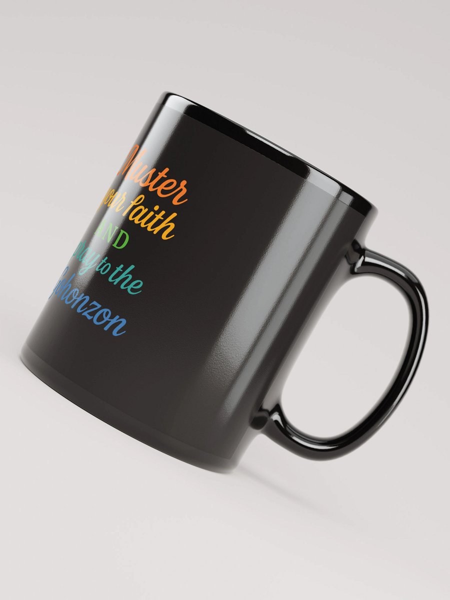 Muster Your Faith and Pray to the Gohonzon – Nichiren Buddhism Black Glossy Mug product image (8)