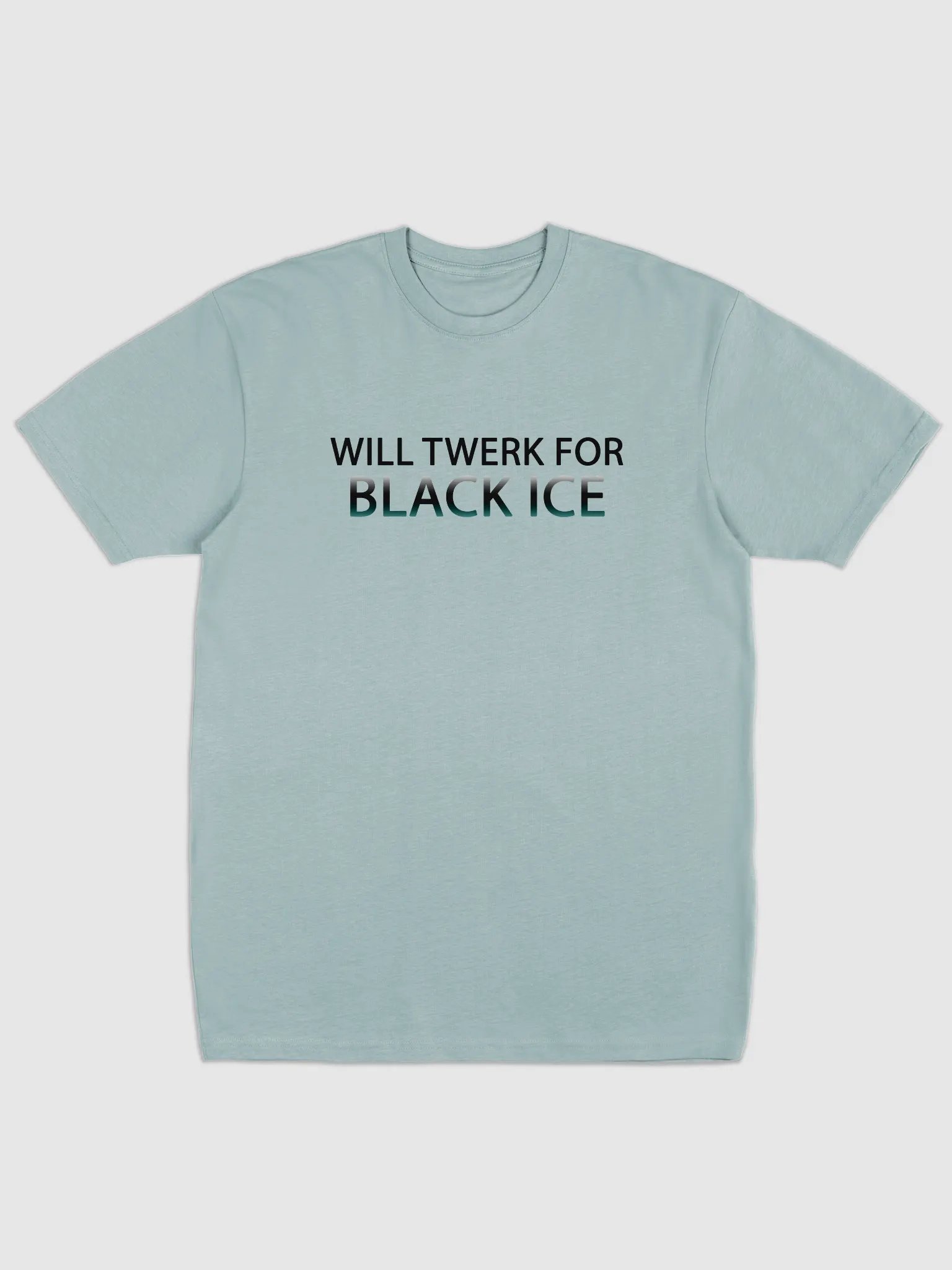 Will twerk for black ice T-Shirt product image (1)