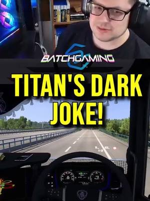 @thetitangamer46's dark joke nearly made BatchGaming crash! #fyp #foryoupage #foryou #viral #darkjokes #darkhumour #darkhumourandjokes #eurotrucksimulator2 #ets2 #truckersmp #streamhighlights #twitchhighlights #comedy #pcgaming #tiktokgaming #gamingontiktok #fypgaming