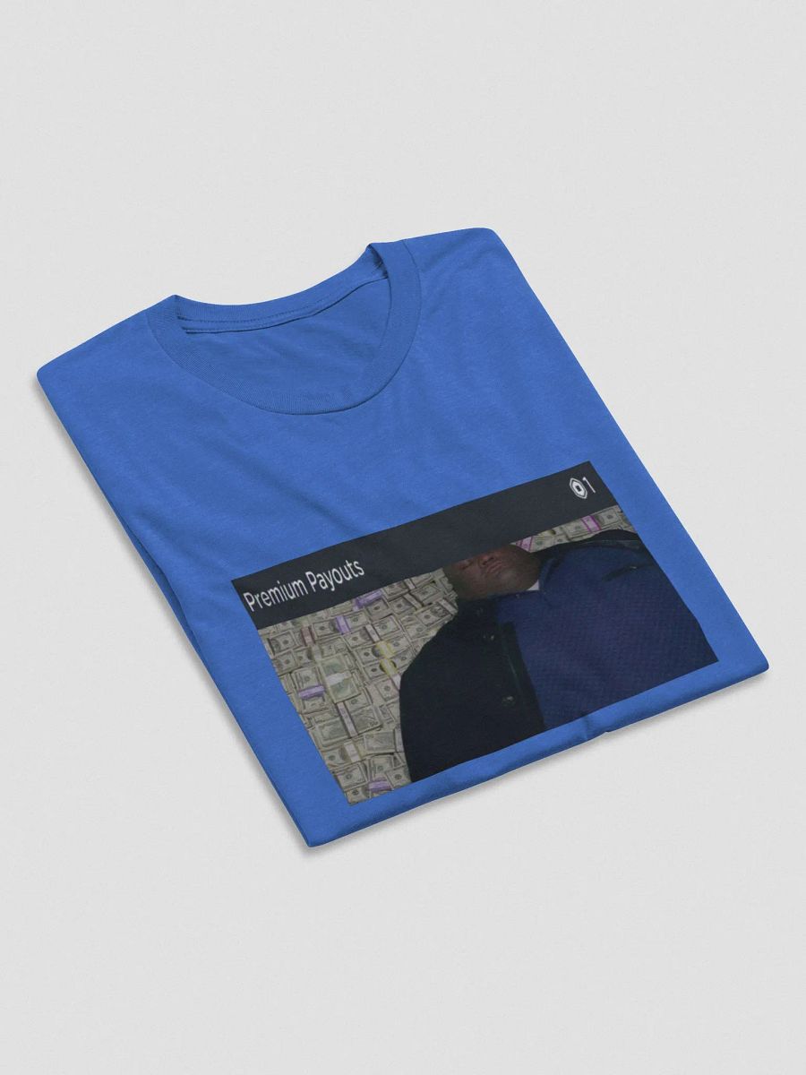 me when i get 1 robux of premium payout: T-shirt product image (6)