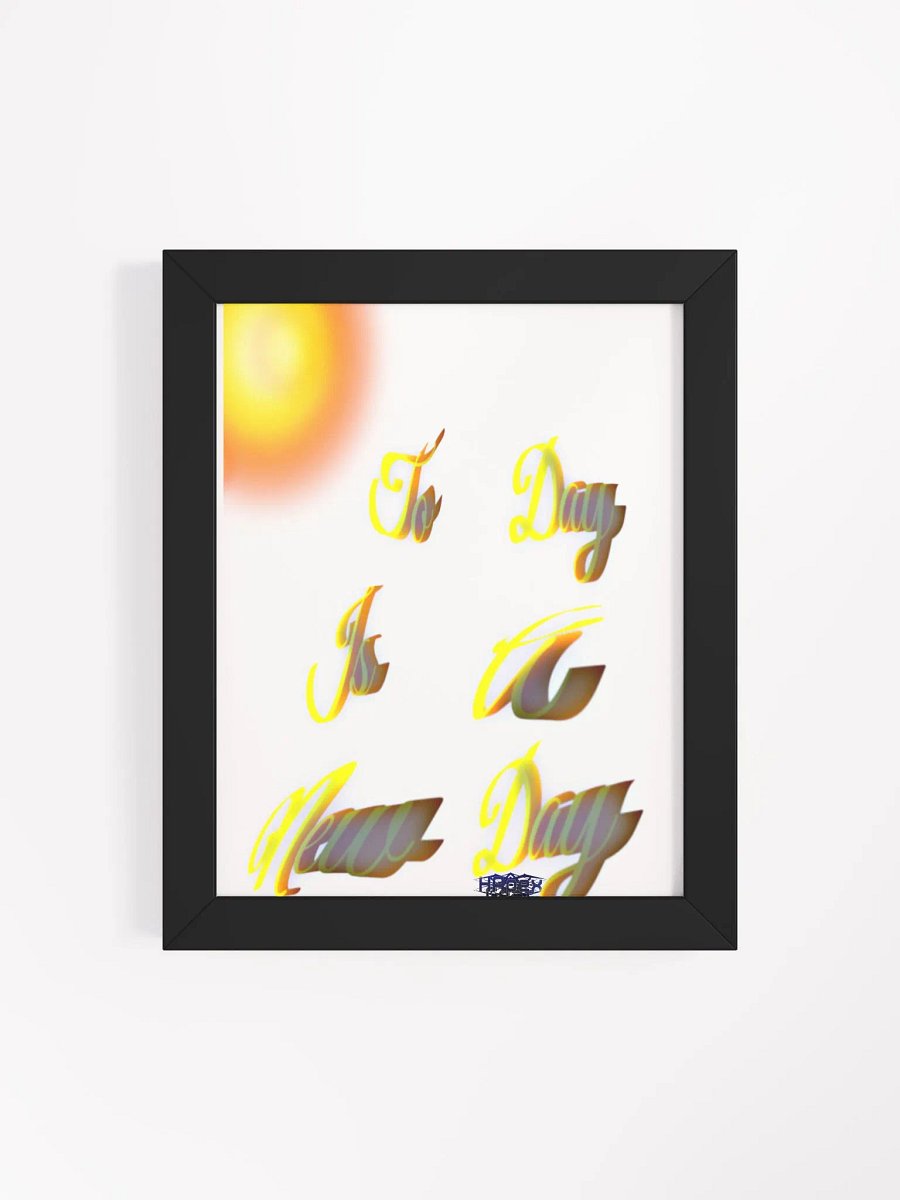 To Day Is a New Day - Framed - High-Quality Poster product image (4)