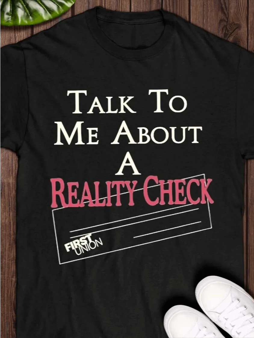 talk to me about a reality check shirt product image (1)