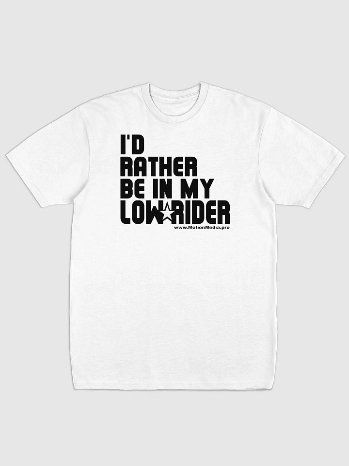 "I’d Rather Be in My Lowrider" T-Shirt – Motion Media Exclusive 🚗💨🔥 product image (2)