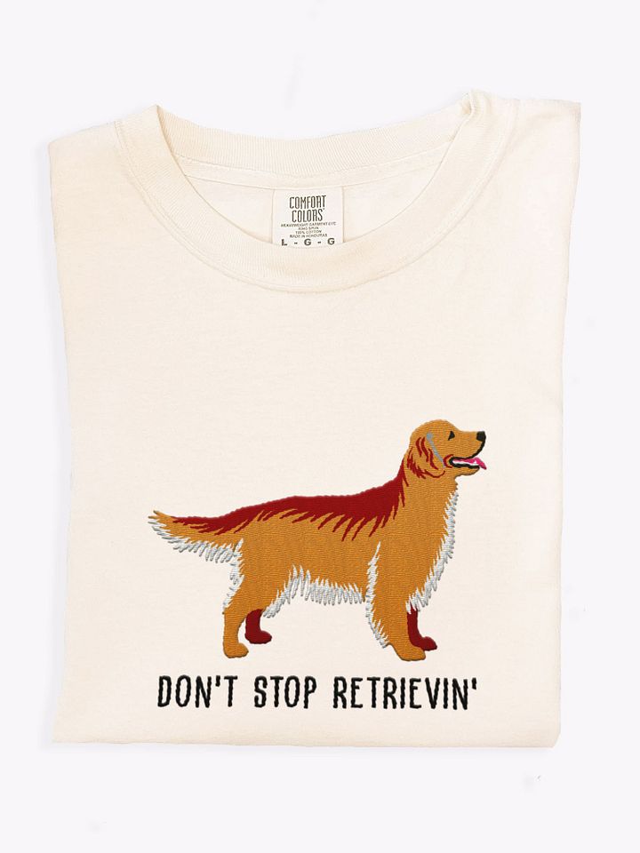 Don't Stop Retrievin' T-Shirt(Embroidered) of a Golden Retriever product image (1)