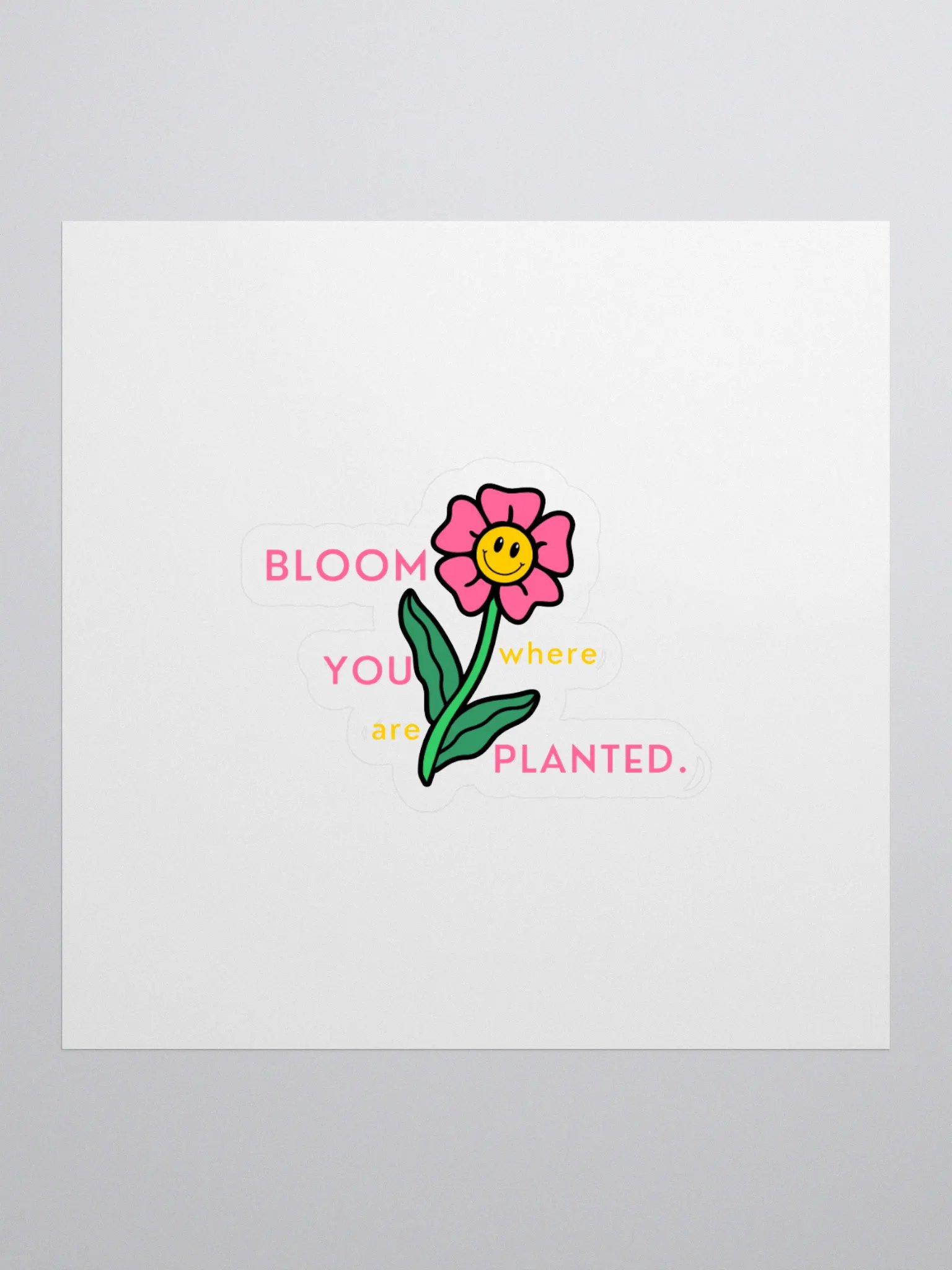 BLOOM where YOU are PLANTED Stickers product image (1)