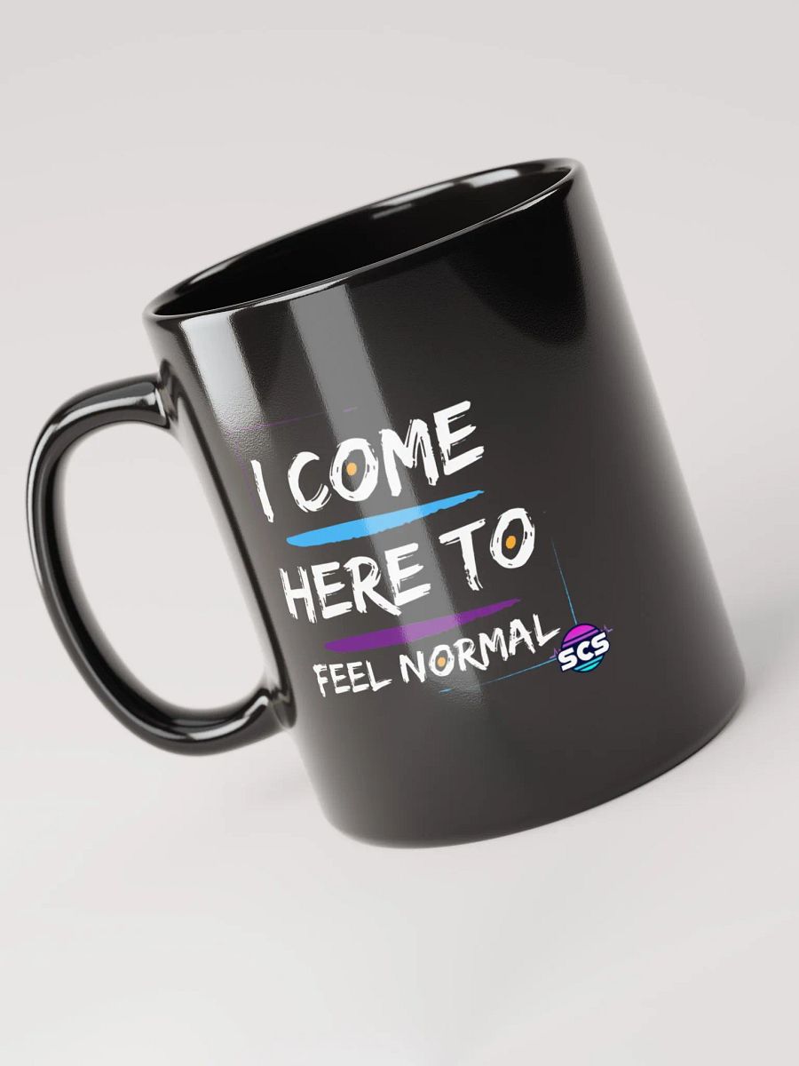 I COME HERE TO FEEL NORMAL BLACK GLOSSY MUG product image (4)