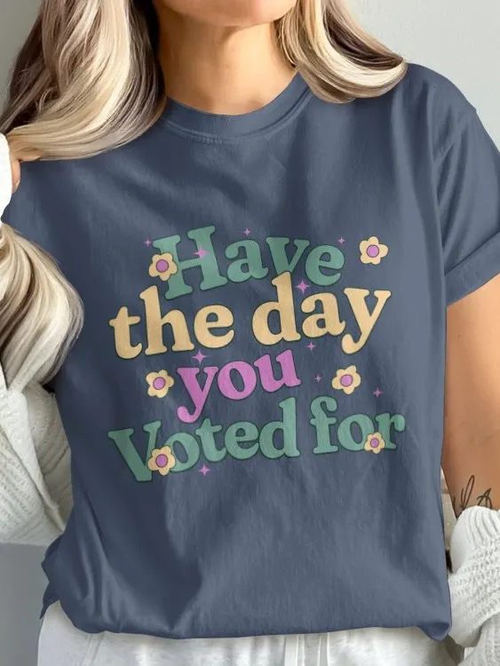 Have The Day You Voted Shirt - Comfort Colors product image (2)