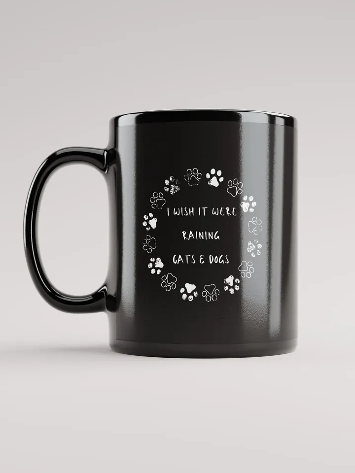 I wish it were raining cats and dogs, paw print, funny pun, cute joke, ambidextrous left-handed right-handed tea coffee mug product image (2)