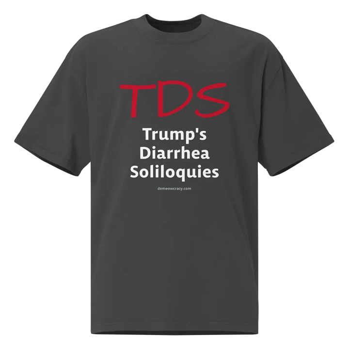 TDS Trump's Diarrhea Soliloquies - Oversized Faded Tee product image (1)
