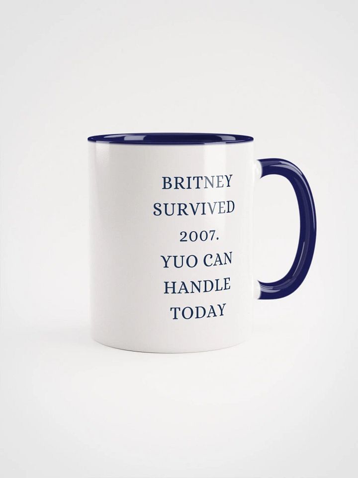 Mug – Britney Survived 2007. You Can Handle Today product image (1)