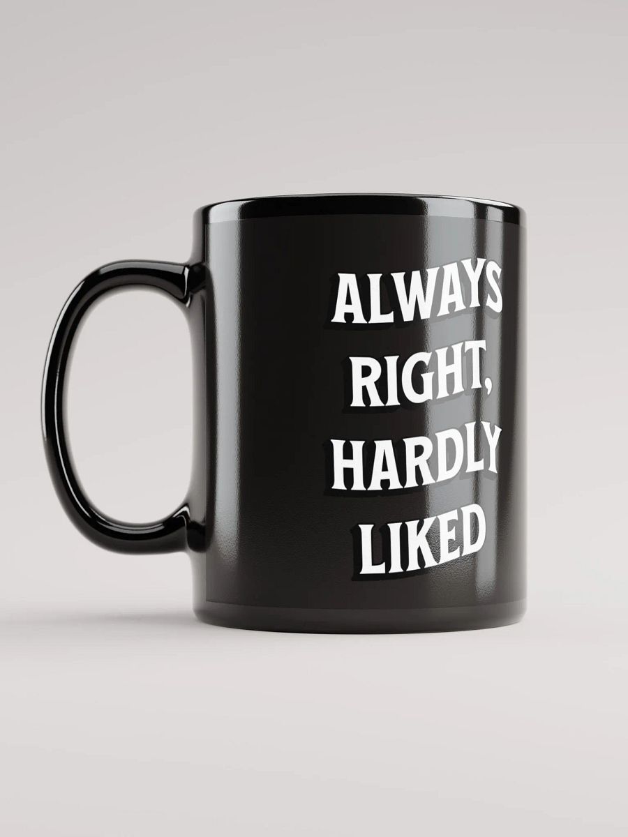 Always Right, Hardly Liked - Funny Witty Black Coffee Mug product image (5)
