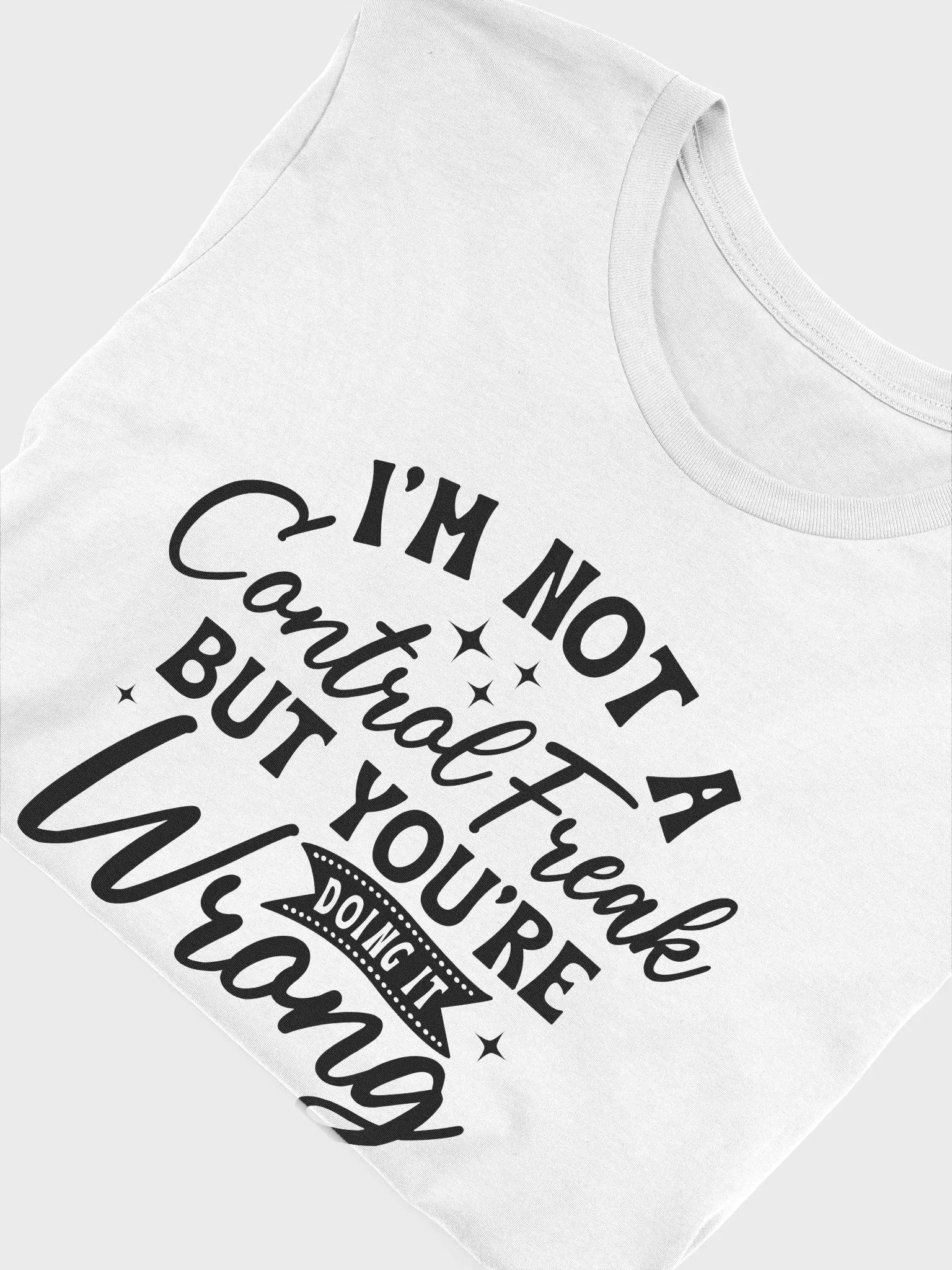 Im Not A Control Freak But Youre Doing It Wrong Women White T-Shirt product image (6)