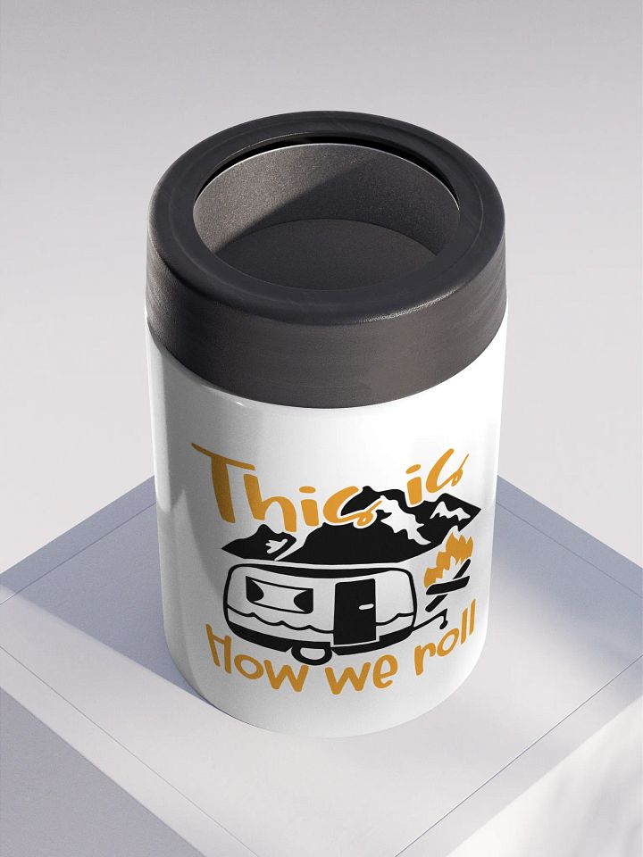 This is How We Roll Camper Stainless Steel Koozie product image (2)