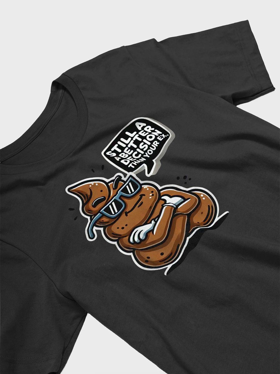 Still a Better Decision Than Your Ex Tee product image (3)