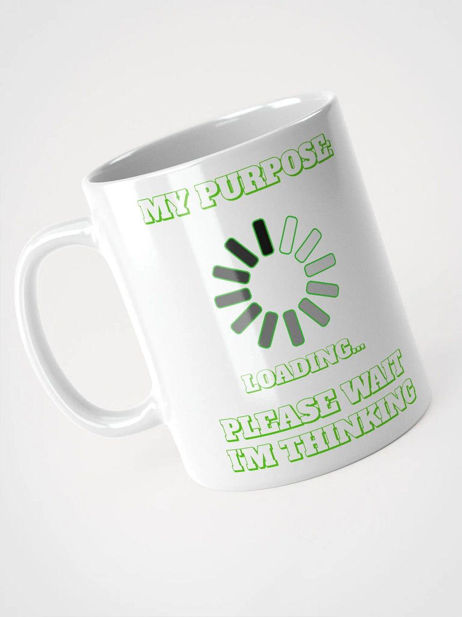 My Purpose: Please Wait I'm Thinking - Funny White Mug product image (8)