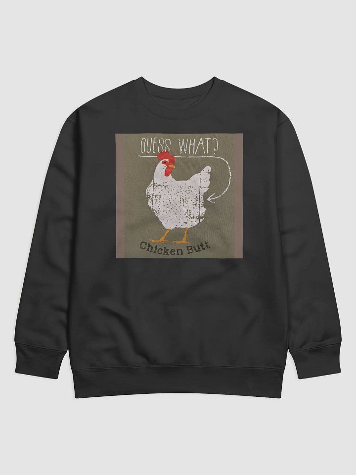 Guess What Chicken Butt Sweatshirt product image (1)