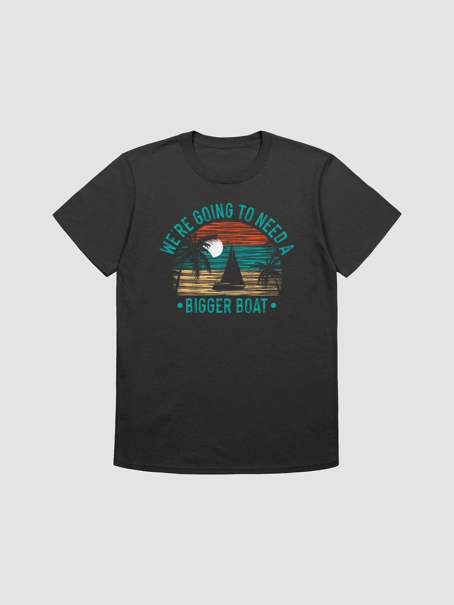 We're Going To Need A Bigger Boat Gildan 64000 Unisex Tshirt product image (3)