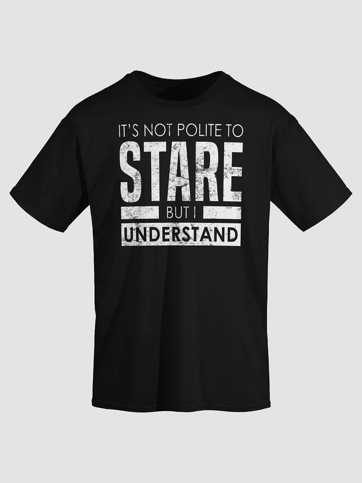 It's Not Polite to Stare T-Shirt product image (2)