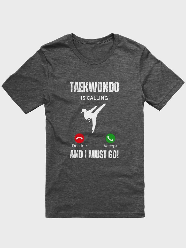 Taekwondo Calls And I Have To Go - Unisex T-shirt Bella Canvas 3001 product image (2)